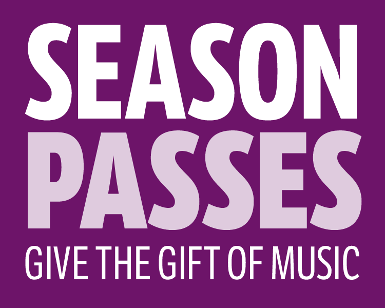 Season Passes - Give the gift of music